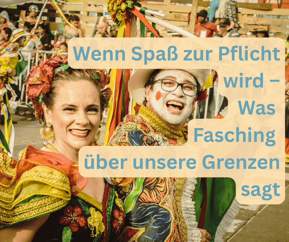 Fasching und Grenzen