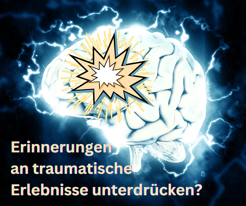 Traumatische Erlebnisse - Erinnerungen unterdrücken